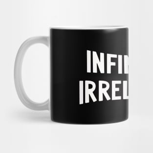 infinitely irrelevant Mug